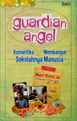 Guardian Angel ; Romantika Membangun Sekolahnya Manusia