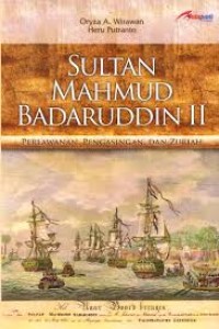 SULTAN MAHMUD BADARUDDIN DUA PERLAWANAN,PENGASINGAN,DAN ZURIAH