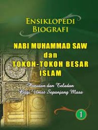 ENSIKLOPEDI BIOGRAFI NABI MUHAMMAD SAW DAN TOKOH-TOKOH BESAR ISLAM