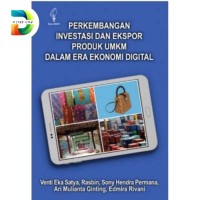 PERKEMBANGAN INVESTASI DAN EJSPOR PRODUK UMKM DALAM ERA EKONOMI DIGITAL