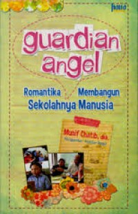 Image of Guardian Angel ; Romantika Membangun Sekolahnya Manusia
